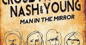 Crosby, Stills, Nash & Young - Man In The Mirror