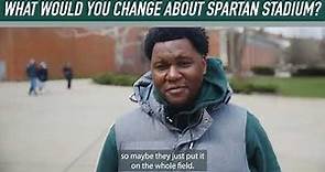 What would you change about Spartan Stadium?