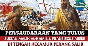 Islam - Kristen Bersaudara; Kisah Sultan Malik Al-Kamil & Fransiskus Assisi
