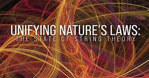 Unifying Nature’s Laws: The State of String Theory