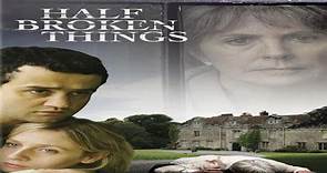 ASA 🎥📽🎬 Half Broken Things (2007) a film directed by Tim Fywell with Penelope Wilton, Daniel Mays, Sinead Matthews, Nicholas Le Prevost, Lara Cazalet