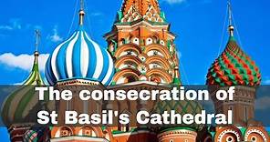 12th July 1561: The consecration of Saint Basil's Cathedral in Moscow