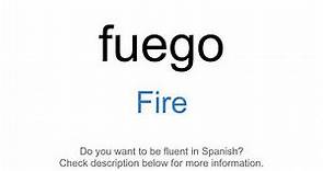 How to say "Fire" in Spanish | fuego