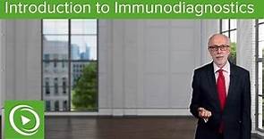 Introduction to Immunodiagnostics – Immunology | Lecturio
