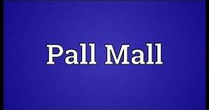 Pall Mall Meaning