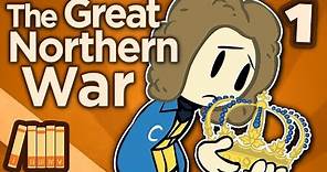 Great Northern War - When Sweden Ruled the World - Extra History - Part 1