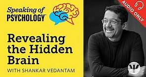 Speaking of Psychology: Revealing the hidden brain, with Shankar Vedantam