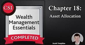 WME Chapter 18: Asset Allocation - Wealth Management Essentials Course