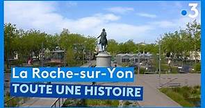 Vendée : l'histoire de La Roche-sur-Yon