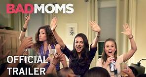 Bad Moms | Official Trailer | Own It Now on Digital HD, Blu-Ray & DVD