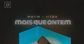 MELIM, VITÃO - MAIS QUE ONTEM (Lyric Video)