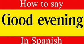 Learn Spanish | How To Say "Good Evening" in Spanish | Spanish Language Lessons