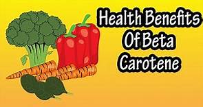 What Is Beta Carotene - Health Benefits Of Beta Carotene Explained - Foods High In Beta Carotene