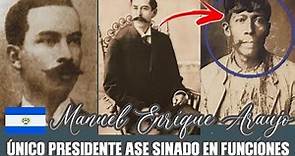 Manuel Enrique Araujo - El Presidente Con Un Corto Mandato En la Historia de El Salvador