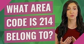 What area code is 214 belong to?