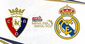⏱️ MINUTO A MINUTO | Osasuna vs Real Madrid | LaLiga