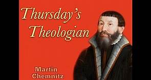 Thursday's Theologian - Martin Chemnitz