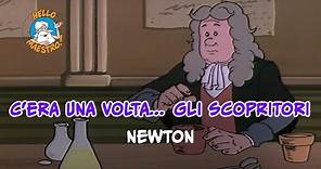 C'era una volta... Gli scopritori 🤔 Newton 🍎