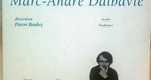 Marc-André Dalbavie, Pierre Boulez, Ensemble Intercontemporain - Seuils / Diadèmes