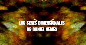 Los seres dimensionales de Daniel Nemes
