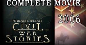 "Ambrose Bierce: Civil War Stories" (2006) Complete Anthology Film