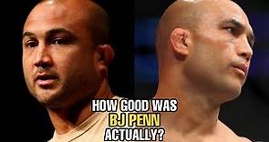 How GOOD was BJ Penn Actually?