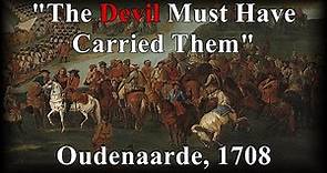 "The Devil Must Have Carried Them" | Oudenaarde 1708 | War of the Spanish Succession