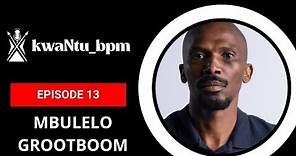 EPISODE 13 | Mbulelo Grootboom on small-town upbringing, his funny Xhosa tone, mixed race marriage.