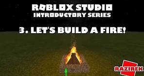 Roblox Studio Introductory Series Tutorials - Let's build a fire!