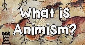 What is Animism?
