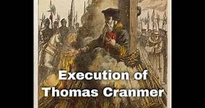 21st March 1556: Thomas Cranmer, the Archbishop of Canterbury, was executed heresy