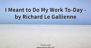 I Meant to Do My Work To Day by Richard Le Gallienne