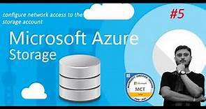 Microsoft Azure Storage -5 how to configure the network access for the storage account