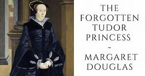 The FORGOTTEN Tudor Princess - Margaret Douglas