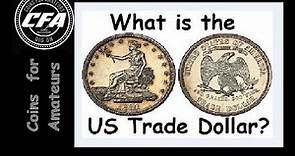 What is the US Trade Dollar | History of the U.S Trade dollar coin, How much is a Trade Dollar worth