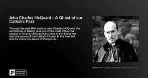 John Charles McQuaid - A Ghost of our Catholic Past