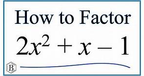 How to Solve 2x^2 + x - 1 = 0 by Factoring