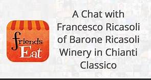 A Chat with Francesco Ricasoli of Barone Ricasoli Winery in Chianti Classico