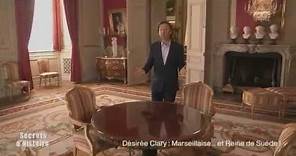 Secrets d'Histoire : Désirée Clary : Marseillaise... Et Reine de Suède - Le parcours de Bernadotte
