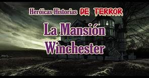 La Mansión Winchester - Heróicas Historias de terror - Bully Magnets - Historia Documental