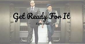 《金牌特務》電影主題曲- Get Ready For It Take That 【中文歌詞版】