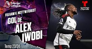 Goal Alex Iwobi - Fulham v. Nottingham Forest 23-24 | Premier League | Telemundo Deportes