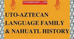 Uto-Aztecan Language Family & Nahuatl History