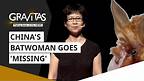 Gravitas: China's batwoman goes 'missing'