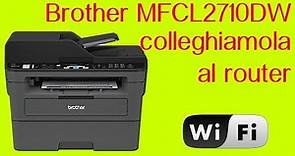 Come configurare una stampante wifi Brother MFC-L2700DW
