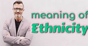 Ethnicity | Definition of ethnicity 📖 📖