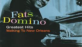 Fats Domino - Greatest Hits: Walking To New Orleans
