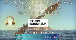 EL KARMA COLECTIVO Y LOS DESASTRES NATURALES - Dr. Alexander Berzin - Study Buddhism Castellano