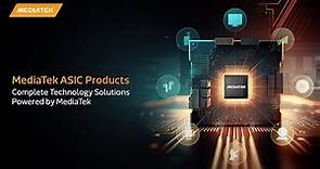 Complete Technology Solutions Powered by MediaTek l MediaTek ASIC Products