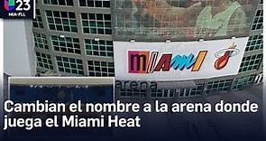 Cambian el nombre a la arena donde juega el Miami Heat